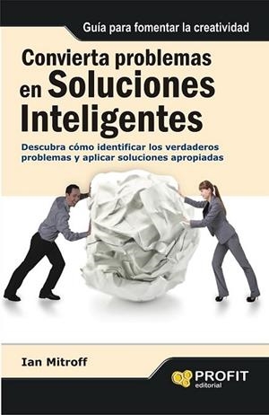 CONVIERTA PROBLEMAS EN SOLUCIONES INTELIGENTES | 9788415330790 | MITROFF, IAN | Llibreria L'Altell - Llibreria Online de Banyoles | Comprar llibres en català i castellà online - Llibreria de Girona