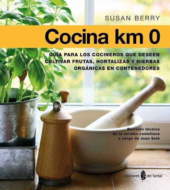 COCINA KM 0: GUIA PARA LOS COCINEROS QUE DESEEN  | 9788476286760 | BERRY SUSAN  | Llibreria Online de Banyoles | Comprar llibres en català i castellà online