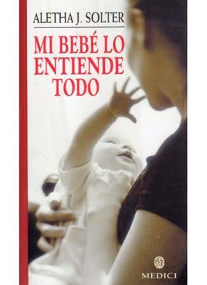 MI BEBE LO ENTIENDE TODO | 9788489778597 | SOLTER, ALETHA J.  | Llibreria L'Altell - Llibreria Online de Banyoles | Comprar llibres en català i castellà online - Llibreria de Girona