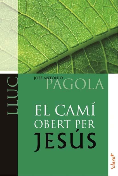 CAMÍ OBERT PER JESÚS, EL | 9788498466522 | PAGOLA, JOSÉ ANTONIO | Llibreria L'Altell - Llibreria Online de Banyoles | Comprar llibres en català i castellà online - Llibreria de Girona