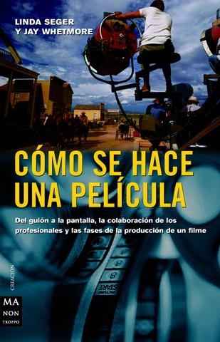 CÓMO SE HACE UNA PELÍCULA | 9788496222069 | SEGER, LINDA/WHETMORE, EDWARD | Llibreria L'Altell - Llibreria Online de Banyoles | Comprar llibres en català i castellà online - Llibreria de Girona