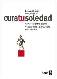 CURA TU SOLEDAD | 9788441431812 | CHOPICH, ERIKA J./PAUL, MARGARET | Llibreria L'Altell - Llibreria Online de Banyoles | Comprar llibres en català i castellà online - Llibreria de Girona