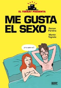 ME GUSTA EL SEXO | 9788499474793 | PARDINA, RAMON / TOGNOLA, MARTÍN | Llibreria L'Altell - Llibreria Online de Banyoles | Comprar llibres en català i castellà online - Llibreria de Girona
