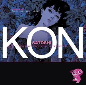 SATOSHI KON | 9788415296485 | LÓPEZ, FRANCISCO JAVIER | Llibreria L'Altell - Llibreria Online de Banyoles | Comprar llibres en català i castellà online - Llibreria de Girona
