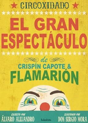 CIRCOXIDADO. EL GRAN ESPECTÁCULO DE CRISPÍN CAPOTE & FLAMARIÓN | 9788492608034 | MORA CIRUJEDA, SERGIO/LÓPEZ, ÁLVARO ALEJANDRO | Llibreria L'Altell - Llibreria Online de Banyoles | Comprar llibres en català i castellà online - Llibreria de Girona