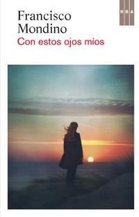 CON ESTOS OJOS MIOS | 9788490063514 | MONDINO, FRANCISCO | Llibreria L'Altell - Llibreria Online de Banyoles | Comprar llibres en català i castellà online - Llibreria de Girona