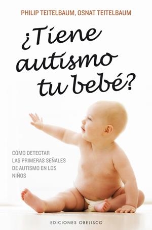 ¿TIENE AUTISMO TU BEBÉ? | 9788497778800 | TEITELBAUM, OSNAT/TEITELBAUM, PHILIP | Llibreria L'Altell - Llibreria Online de Banyoles | Comprar llibres en català i castellà online - Llibreria de Girona