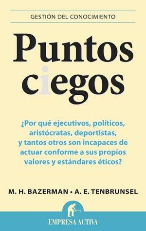 PUNTOS CIEGOS | 9788492452965 | BAZERMAN, MAX H./TENBRUNSEL, ANN E. | Llibreria L'Altell - Llibreria Online de Banyoles | Comprar llibres en català i castellà online - Llibreria de Girona