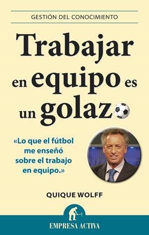 TRABAJAR EN ENQUIPO ES UN GOLAZO | 9788492452996 | WOLFF, QUIQUE | Llibreria L'Altell - Llibreria Online de Banyoles | Comprar llibres en català i castellà online - Llibreria de Girona