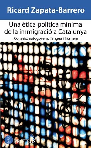 UNA ÈTICA POLÍTICA MÍNIMA DE LA IMMIGRACIÓ A CATALUNYA | 9788415549628 | ZAPATA-BARRERO, RICARD | Llibreria Online de Banyoles | Comprar llibres en català i castellà online