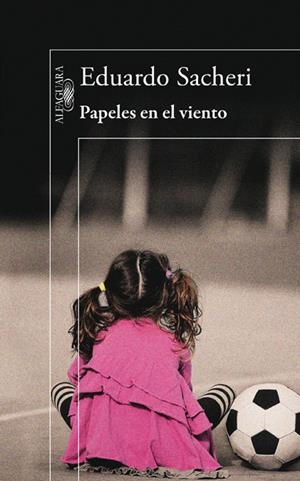 PAPELES EN EL VIENTO | 9788420403205 | SACHERI, EDUARDO | Llibreria L'Altell - Llibreria Online de Banyoles | Comprar llibres en català i castellà online - Llibreria de Girona