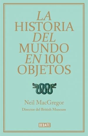 HISTORIA DEL MUNDO EN 100 OBJETOS LA (PROV.) | 9788499921501 | MACGREGOR,NEIL | Llibreria Online de Banyoles | Comprar llibres en català i castellà online