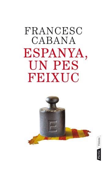 ESPANYA, UN PES FEIXUC | 9788498092202 | CABANA, FRANCESC | Llibreria L'Altell - Llibreria Online de Banyoles | Comprar llibres en català i castellà online - Llibreria de Girona