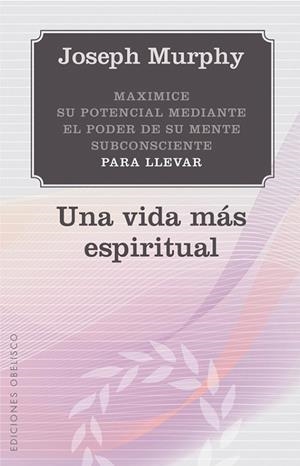 UNA VIDA MÁS ESPIRITUAL | 9788497778923 | MURPHY, JOSEPH | Llibreria L'Altell - Llibreria Online de Banyoles | Comprar llibres en català i castellà online - Llibreria de Girona