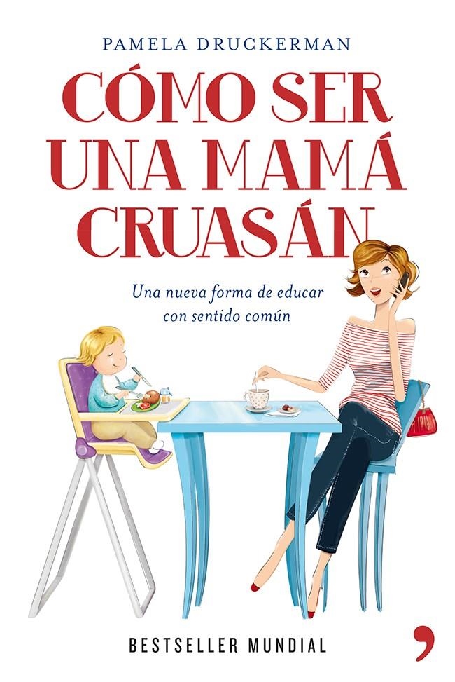 CÓMO SER UNA MAMÁ CRUASÁN | 9788499981918 | DRUCKERMAN, PAMELA  | Llibreria L'Altell - Llibreria Online de Banyoles | Comprar llibres en català i castellà online - Llibreria de Girona