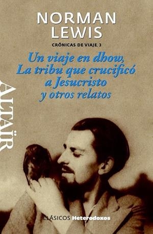 UN VIAJE EN DHOW, LA TRIBU QUE CRUCIFICÓ A JESUCRISTO Y OTROS RELATOS | 9788493927448 | LEWIS, NORMAN | Llibreria Online de Banyoles | Comprar llibres en català i castellà online