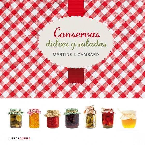 CONSERVAS DULCES Y SALADAS | 9788448006556 | LIZAMBARD, MARTINE  | Llibreria L'Altell - Llibreria Online de Banyoles | Comprar llibres en català i castellà online - Llibreria de Girona