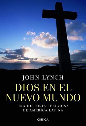 DIOS EN EL NUEVO MUNDO | 9788498924251 | JOHN LYNCH | Llibreria Online de Banyoles | Comprar llibres en català i castellà online