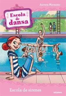 ESCOLA DE DANSA 14. ESCOLA DE SIRENES | 9788424642921 | MARSOTTO, AURORA | Llibreria Online de Banyoles | Comprar llibres en català i castellà online