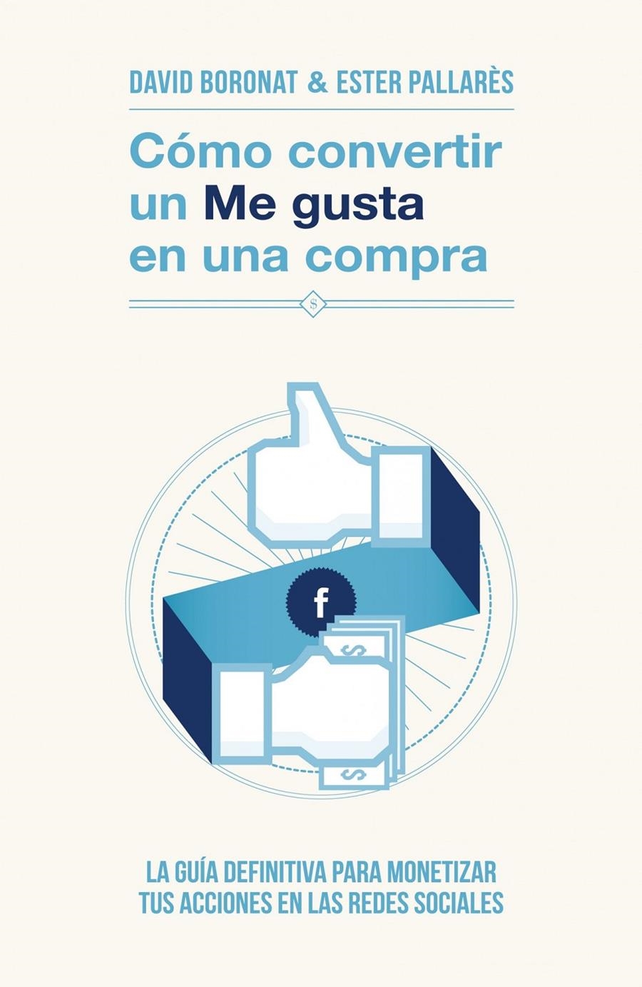 CÓMO CONVERTIR UN «ME GUSTA» EN UNA COMPRA | 9788498752106 | DAVID BORONAT/ESTER PALLARÉS | Llibreria Online de Banyoles | Comprar llibres en català i castellà online