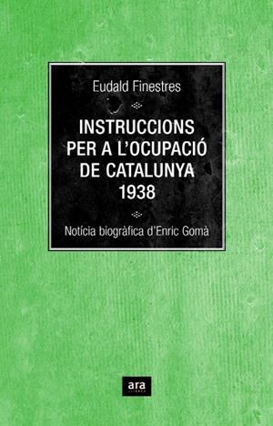 INSTRUCCIONS PER A L'OCUPACIO DE CATALUNYA 1938 (TD) | 9788496767348 | FINESTRES, EUDALD | Llibreria L'Altell - Llibreria Online de Banyoles | Comprar llibres en català i castellà online - Llibreria de Girona