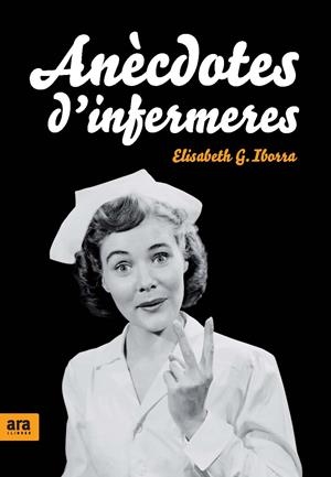 ANECDOTES D'INFERMERES | 9788492406609 | IBORRA, ELISABETH G. | Llibreria L'Altell - Llibreria Online de Banyoles | Comprar llibres en català i castellà online - Llibreria de Girona
