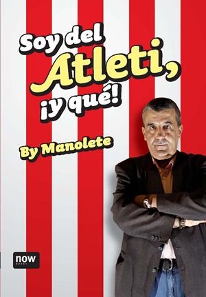 SOY DEL ATLETI Y QUE | 9788492406715 | MANOLETE | Llibreria Online de Banyoles | Comprar llibres en català i castellà online