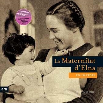 MATERNITAT D´ELNA EN IMATGES, LA | 9788492406265 | MONTELLA, ASSUMPTA | Llibreria L'Altell - Llibreria Online de Banyoles | Comprar llibres en català i castellà online - Llibreria de Girona