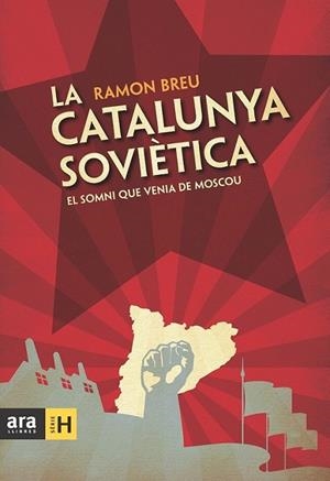 CATALUNYA SOVIÈTICA, LA | 9788492907984 | BREU, RAMON | Llibreria Online de Banyoles | Comprar llibres en català i castellà online