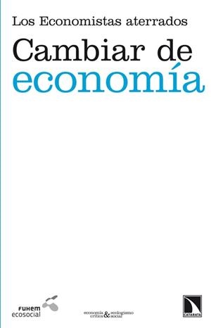 CAMBIAR DE ECONOMÍA | 9788483197561 | LOS ECONOMISTAS ATERRADOS | Llibreria Online de Banyoles | Comprar llibres en català i castellà online