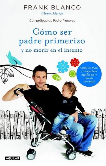 CÓMO SER PADRE PRIMERIZO Y NO MORIR EN EL INTENTO | 9788403013070 | BLANCO, FRANK/SOCIEDAD ESPAÑOLA DE RADIODIFUSIÓN S. A. | Llibreria L'Altell - Llibreria Online de Banyoles | Comprar llibres en català i castellà online - Llibreria de Girona