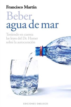 BEBER AGUA DE MAR | 9788497778985 | MARTÍN GARCÍA, FRANCISCO | Llibreria L'Altell - Llibreria Online de Banyoles | Comprar llibres en català i castellà online - Llibreria de Girona