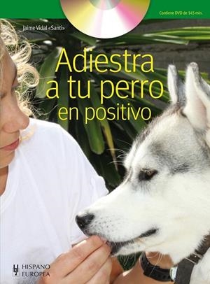 ADIESTRA A TU PERRO EN POSITIVO (+DVD) | 9788425519635 | VIDAL, JAIME | Llibreria L'Altell - Llibreria Online de Banyoles | Comprar llibres en català i castellà online - Llibreria de Girona