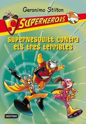 SUPERNESQUITT CONTRA ELS TRES TERRIBLES | 9788499325156 | STILTON, GERONIMO | Llibreria Online de Banyoles | Comprar llibres en català i castellà online