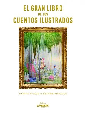 GRAN LIBRO DE LOS CUENTOS ILUSTRADOS., EL | 9788497858908 | PICAUD, CARINE / PIFFAULT, OLVIER | Llibreria Online de Banyoles | Comprar llibres en català i castellà online