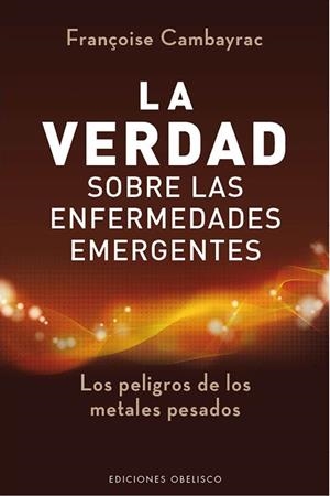 VERDAD SOBRE LAS ENFERMEDADES EMERGENTES, LA | 9788497778978 | CAMBAYRAC, FRANÇOISE | Llibreria L'Altell - Llibreria Online de Banyoles | Comprar llibres en català i castellà online - Llibreria de Girona