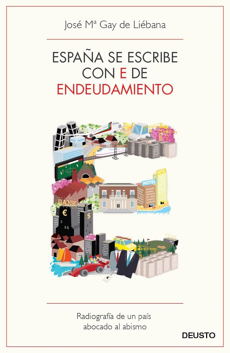 ESPAÑA SE ESCRIBE CON E DE ENDEUDAMIENTO | 9788423412976 | GAY DE LIÉBANA, JOSÉ MARÍA  | Llibreria L'Altell - Llibreria Online de Banyoles | Comprar llibres en català i castellà online - Llibreria de Girona