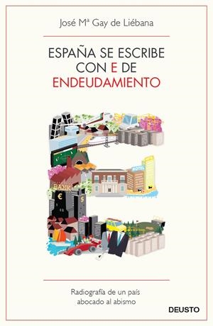 ESPAÑA SE ESCRIBE CON E DE ENDEUDAMIENTO | 9788423412976 | GAY DE LIÉBANA, JOSÉ MARÍA  | Llibreria Online de Banyoles | Comprar llibres en català i castellà online