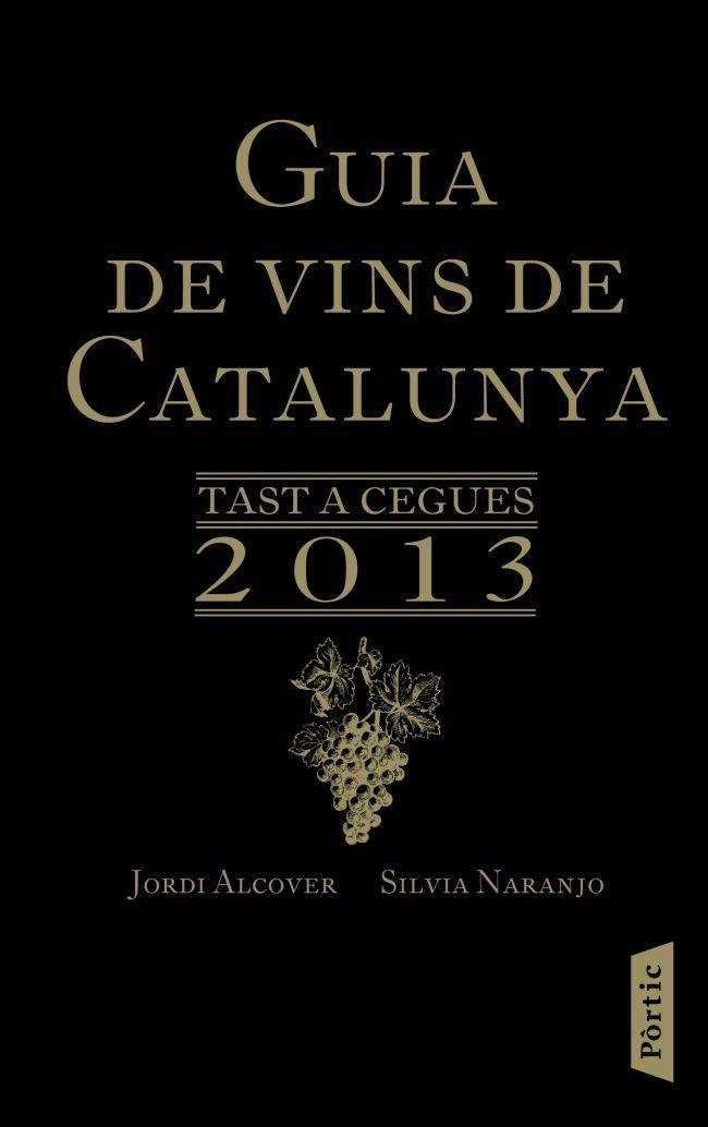 GUIA DE VINS DE CATALUNYA 2013 | 9788498092318 | SILVIA NARANJO/JORDI ALCOVER | Llibreria L'Altell - Llibreria Online de Banyoles | Comprar llibres en català i castellà online - Llibreria de Girona