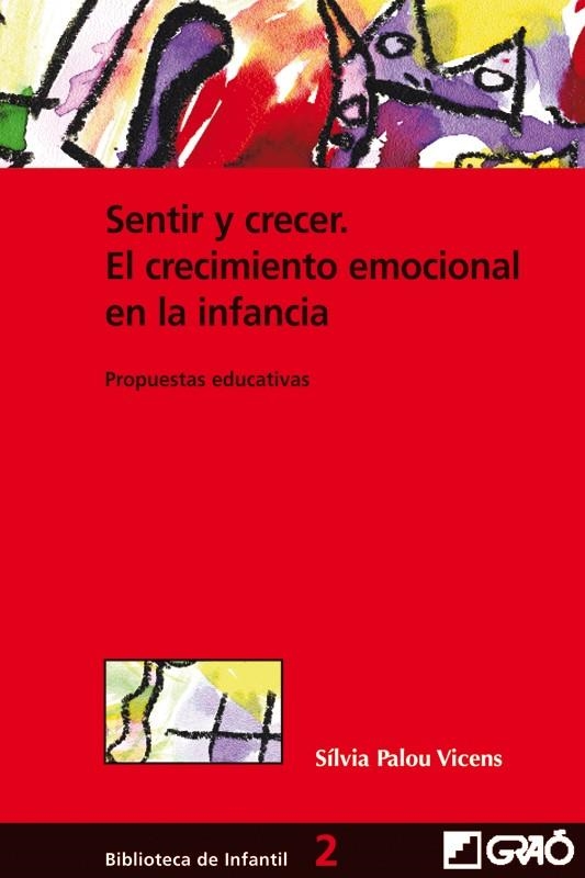 SENTIR Y CRECER: EL CRECIMIENTO EMOCIONAL EN LA INFANCIA. PROPUES TAS EDUCATIVAS | 9788478273263 | PALOU VICENS, SILVIA | Llibreria L'Altell - Llibreria Online de Banyoles | Comprar llibres en català i castellà online - Llibreria de Girona