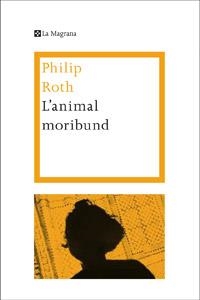ANIMAL MORIBUND 2ED., L' | 9788482645773 | ROTH, PHILIP | Llibreria Online de Banyoles | Comprar llibres en català i castellà online