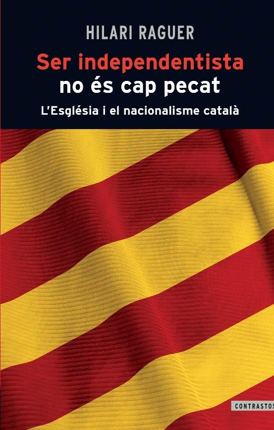 SER INDEPENDISTA NO ES CAP PECAT | 9788498466812 | RAGUER HILARI | Llibreria L'Altell - Llibreria Online de Banyoles | Comprar llibres en català i castellà online - Llibreria de Girona
