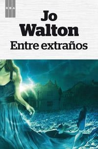 ENTRE EXTRAÑOS | 9788490063965 | WALTON , JO | Llibreria L'Altell - Llibreria Online de Banyoles | Comprar llibres en català i castellà online - Llibreria de Girona