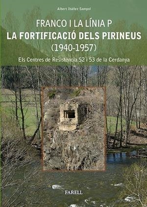 FRANCO I LA LÍNIA P. LA FORTIFICACIÓ DELS PIRINEUS (1940-1957) | 9788492811373 | IBÁÑEZ SAMPOL, ALBERT | Llibreria L'Altell - Llibreria Online de Banyoles | Comprar llibres en català i castellà online - Llibreria de Girona