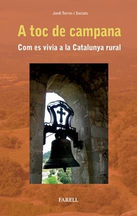 A TOC DE CAMPANA. COM ES VIVIA A LA CATALUNYA RURAL | 9788492811014 | TORRES I SOCIATS, JORDI | Llibreria L'Altell - Llibreria Online de Banyoles | Comprar llibres en català i castellà online - Llibreria de Girona