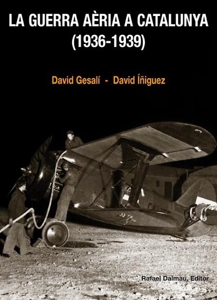 GUERRA AÈRIA A CATALUNYA (1936-1939), LA | 9788423207756 | GESALÍ BARRERA, DAVID/ÍÑIGUEZ GRÀCIA, DAVID | Llibreria L'Altell - Llibreria Online de Banyoles | Comprar llibres en català i castellà online - Llibreria de Girona