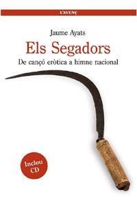 SEGADORS, ELS. DE CANÇÓ ERÒTICA A HIMNE NACIONAL | 9788488839541 | AYATS, JAUME | Llibreria L'Altell - Llibreria Online de Banyoles | Comprar llibres en català i castellà online - Llibreria de Girona