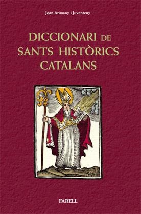 DICCIONARI DE SANTS HISTÒRICS CATALANS: SANTES I SANTS QUE HAN | 9788492811281 | ARIMANY I JUVENTENY, JOAN | Llibreria Online de Banyoles | Comprar llibres en català i castellà online