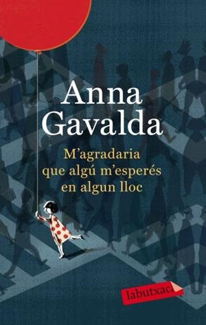 M'AGRADARIA QUE ALGÚ M'ESPERÉS EN ALGUN LLOC | 9788499302423 | GAVALDA,ANNA | Llibreria L'Altell - Llibreria Online de Banyoles | Comprar llibres en català i castellà online - Llibreria de Girona