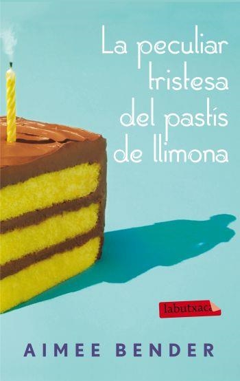 PECULIAR TRISTESA DEL PASTÍS DE LLIMONA LA | 9788499305721 | BENDER AIMEE  | Llibreria L'Altell - Llibreria Online de Banyoles | Comprar llibres en català i castellà online - Llibreria de Girona